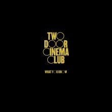 Two Door Cinema Club – What You Know/Something Good Can Work